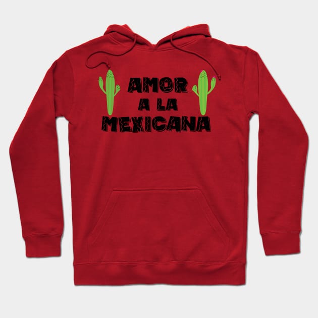 Amor a la Mexicana - 5 Cinco de Mayo Holiday Gift Hoodie by xaviervieira